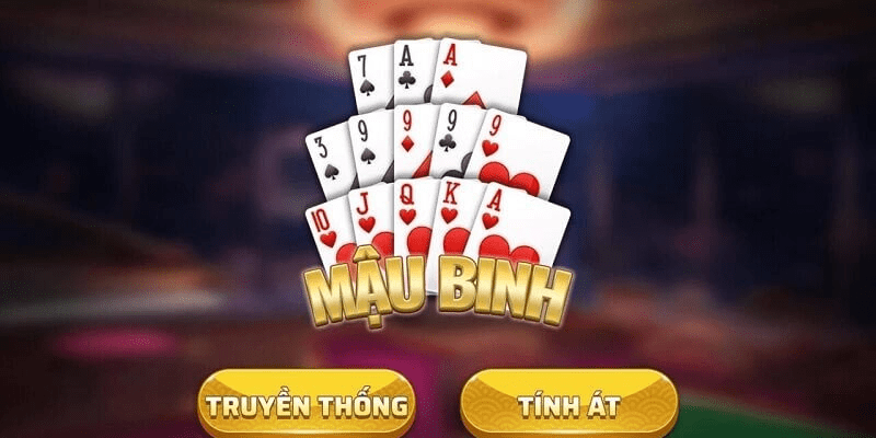 Hướng dẫn chơi game bài Mậu Binh và cách sắp bài chuẩn nhất