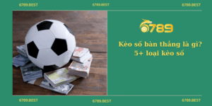 Kèo số bàn thắng là gì? các loại kèo số bàn thắng uy tín