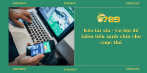 Kèo tài xỉu - Cơ hội để kiếm tiền xanh chín cho cược thủ