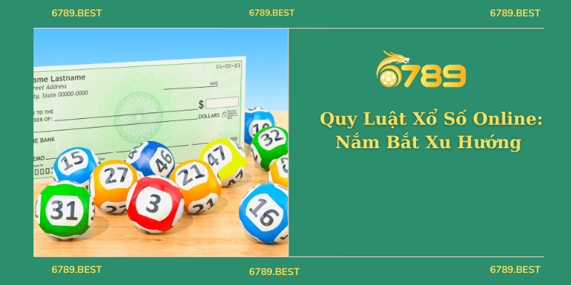 Quy Luật Xổ Số Online: Nắm Bắt Xu Hướng Để Tăng Tỷ Lệ Chiến Thắng