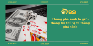 Thùng phá sảnh là gì? - thông tin thú vị về thùng phá sảnh